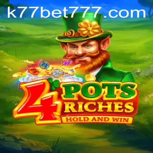 The Alluring World of 4potsriches and the Excitement of the K77 Bet