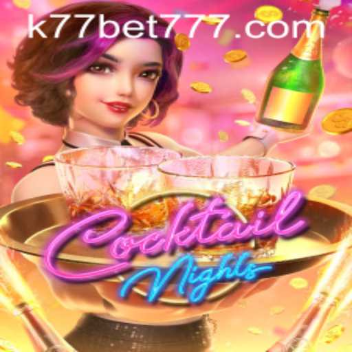 Cocktail Nights: Unveiling the Thrills of K77 Bet