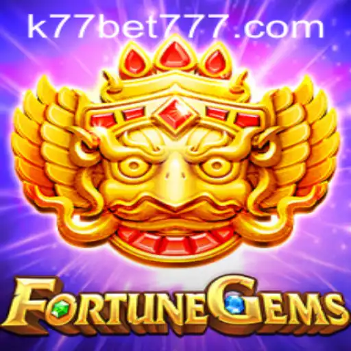 Discover the Thrills of FortuneGems and K77 Bet