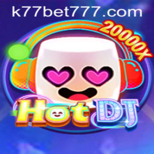 Exploring the Thrilling World of HotDJ and K77 Bet
